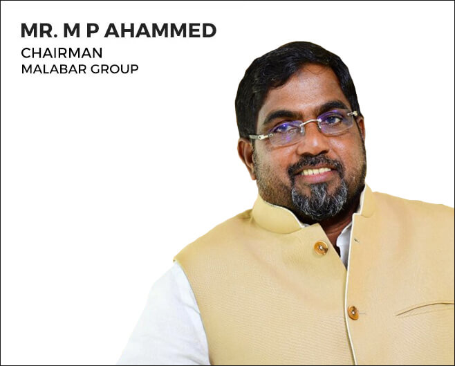 MR M P AHAMMED - CHAIRMAN - MALABAR DEVELOPERS